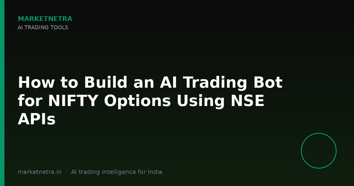 How to Build an AI Trading Bot for NIFTY Options Using NSE APIs