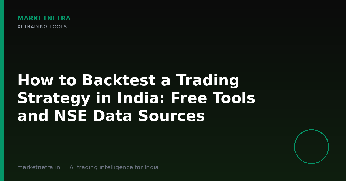 How to Backtest a Trading Strategy in India: Free Tools and NSE Data Sources