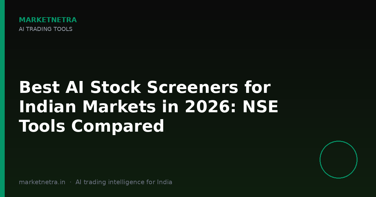 Best AI Stock Screeners for Indian Markets in 2026: NSE Tools Compared