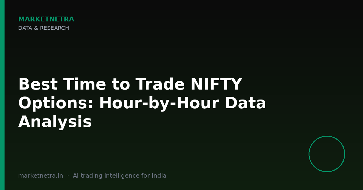 Best Time to Trade NIFTY Options: Hour-by-Hour Data Analysis