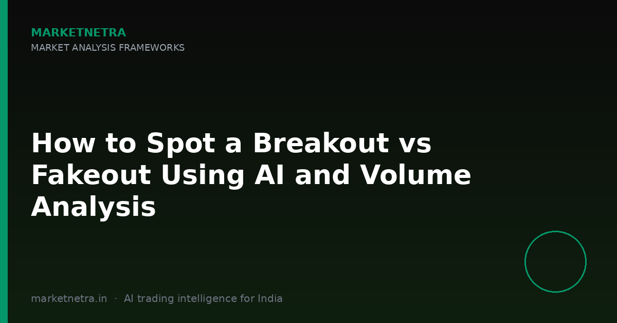 How to Spot a Breakout vs Fakeout Using AI and Volume Analysis