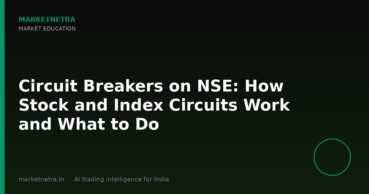 Circuit Breakers on NSE: How Stock and Index Circuits Work and What to Do
