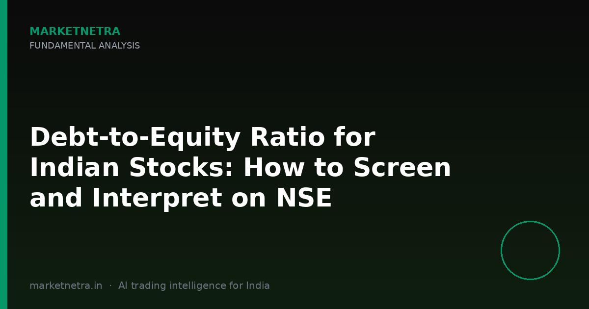 Debt-to-Equity Ratio for Indian Stocks: How to Screen and Interpret on NSE