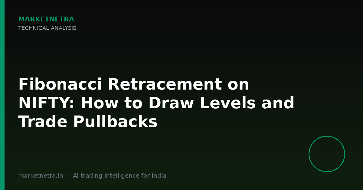 Fibonacci Retracement on NIFTY: How to Draw Levels and Trade Pullbacks