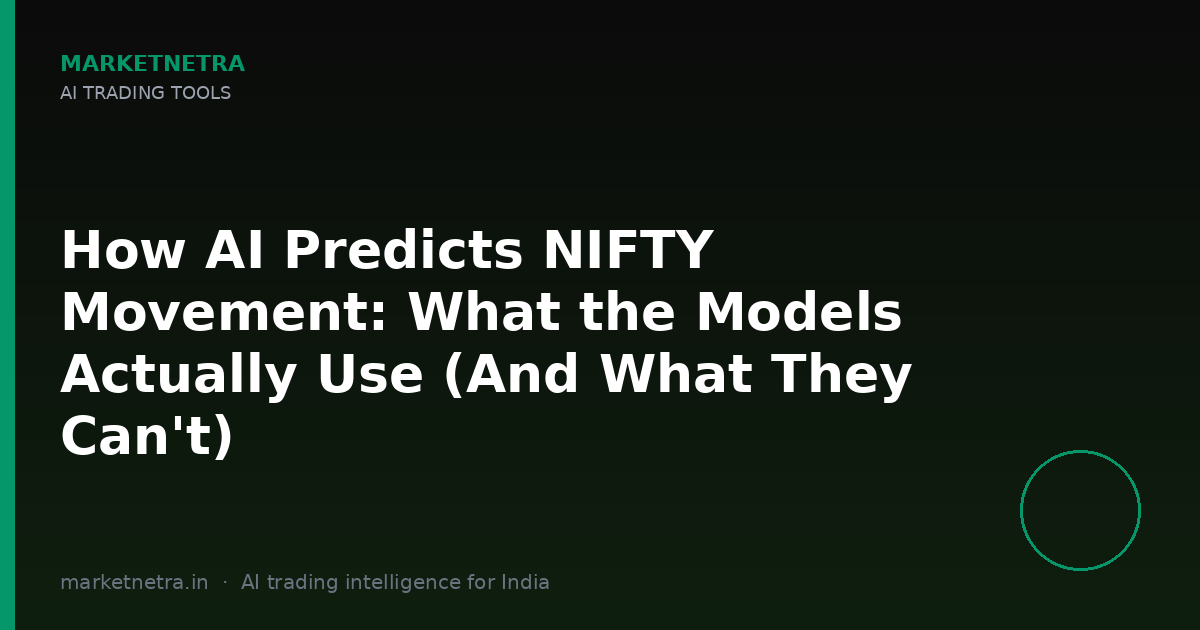 How AI Predicts NIFTY Movement: What the Models Actually Use (And What They Can't)