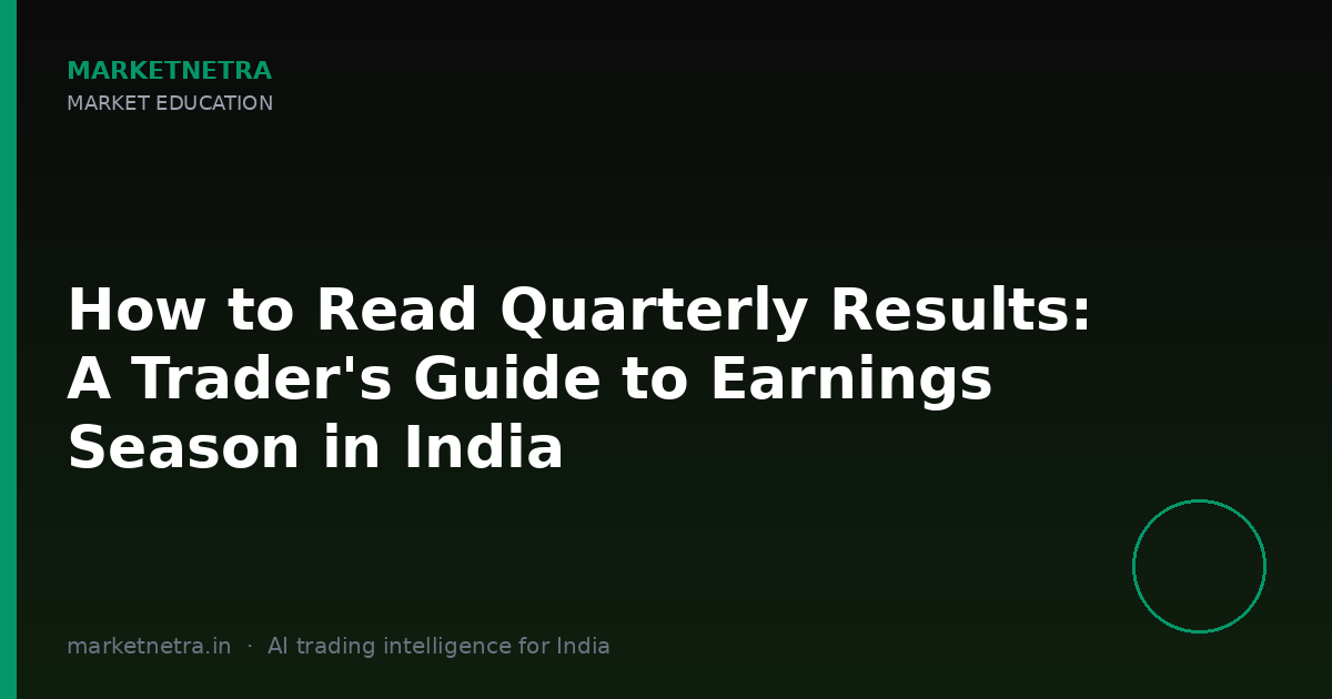 How to Read Quarterly Results: A Trader's Guide to Earnings Season in India