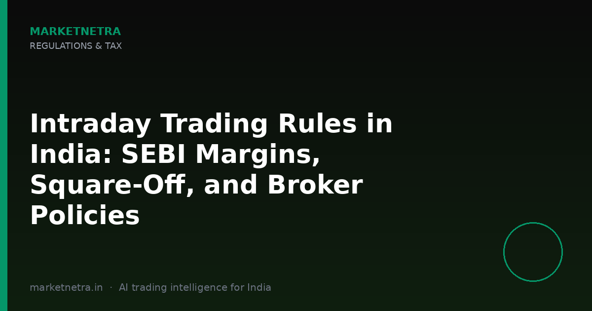 Intraday Trading Rules in India: SEBI Margins, Square-Off, and Broker Policies