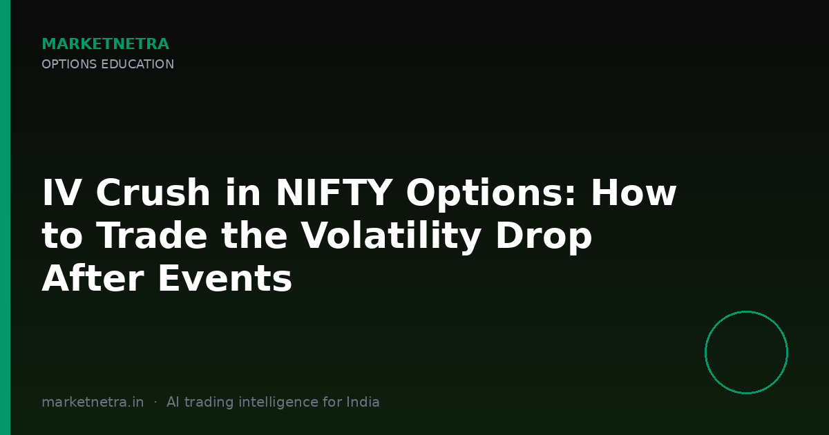 IV Crush in NIFTY Options: How to Trade the Volatility Drop After Events