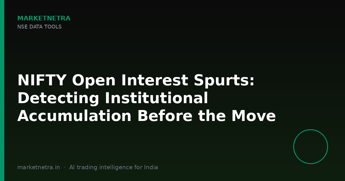 NIFTY Open Interest Spurts: Detecting Institutional Accumulation Before the Move