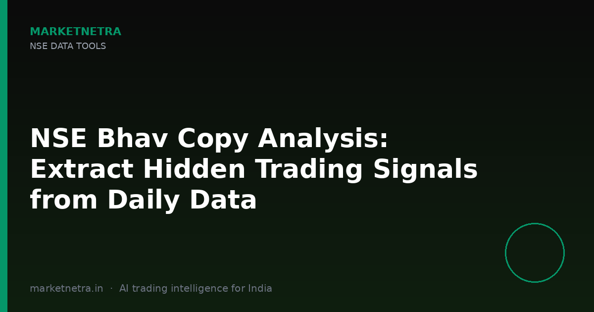 NSE Bhav Copy Analysis: Extract Hidden Trading Signals from Daily Data