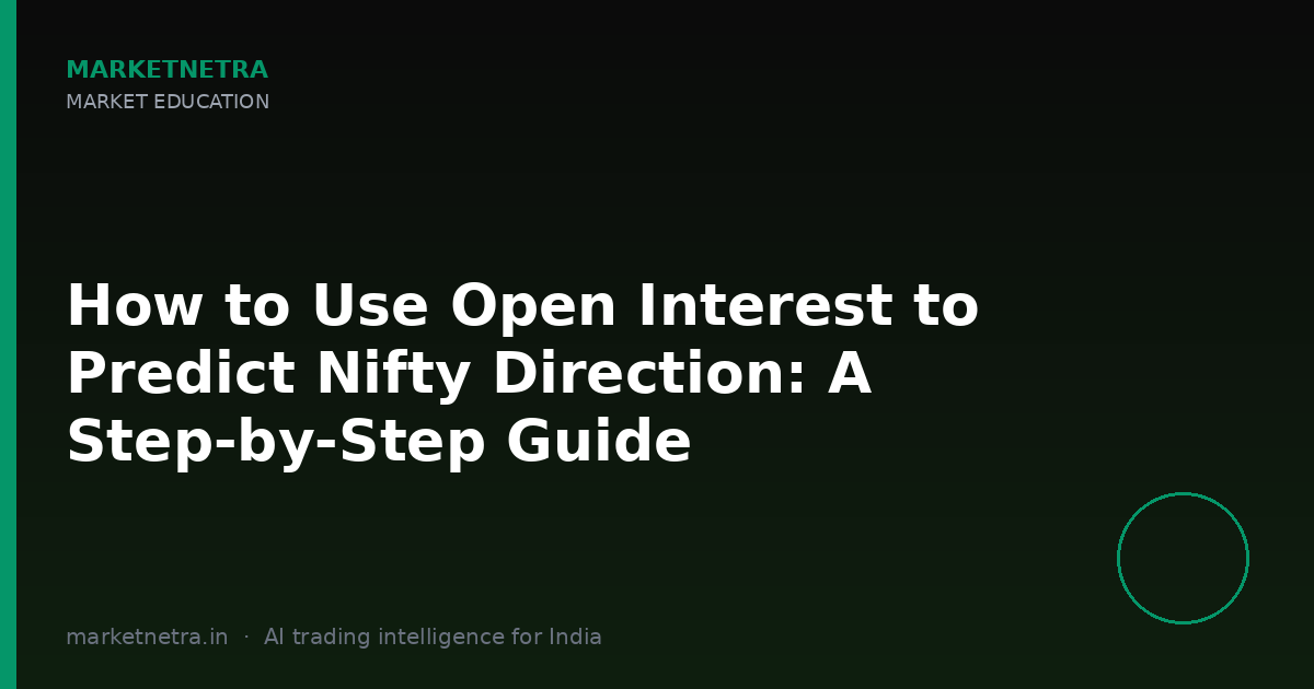 How to Use Open Interest to Predict Nifty Direction: A Step-by-Step Guide