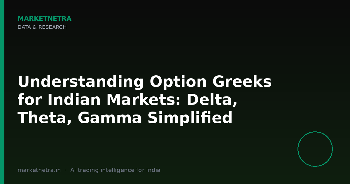 Understanding Option Greeks for Indian Markets: Delta, Theta, Gamma Simplified