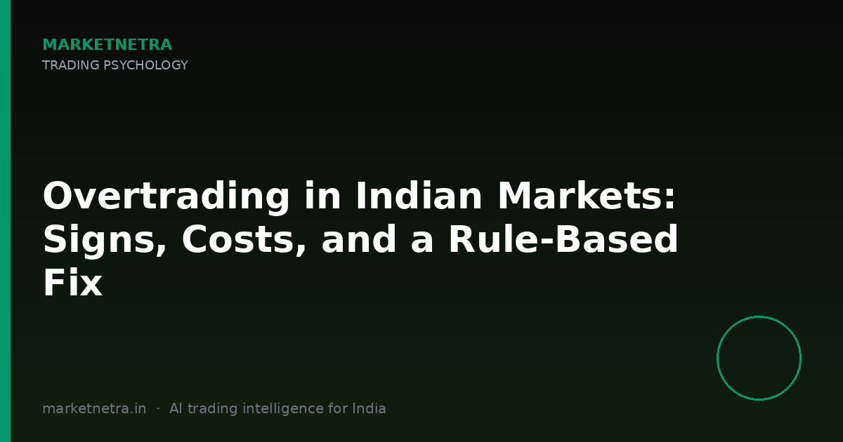 Overtrading in Indian Markets: Signs, Costs, and a Rule-Based Fix