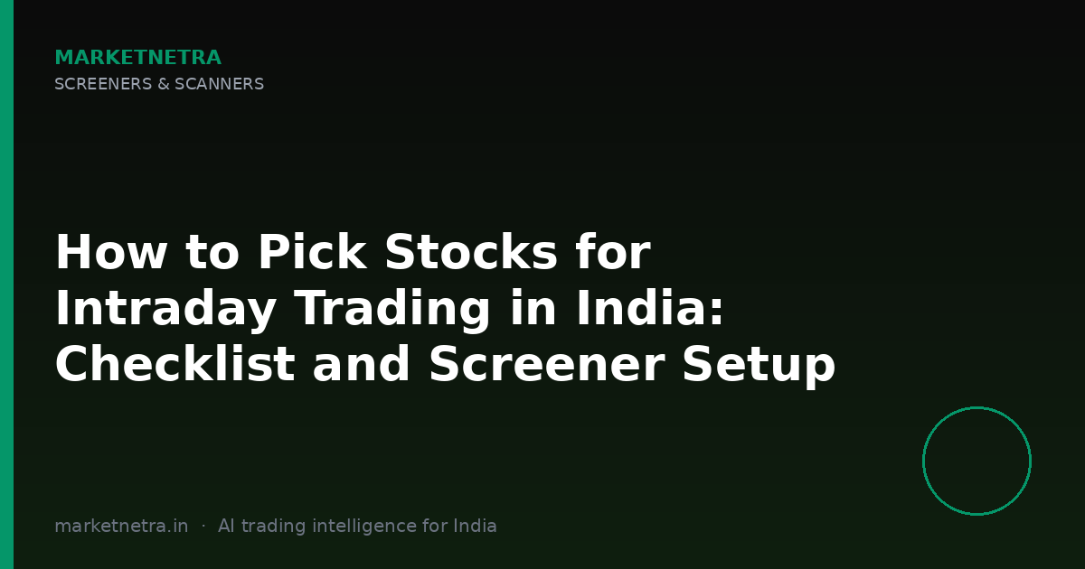 How to Pick Stocks for Intraday Trading in India: Checklist and Screener Setup
