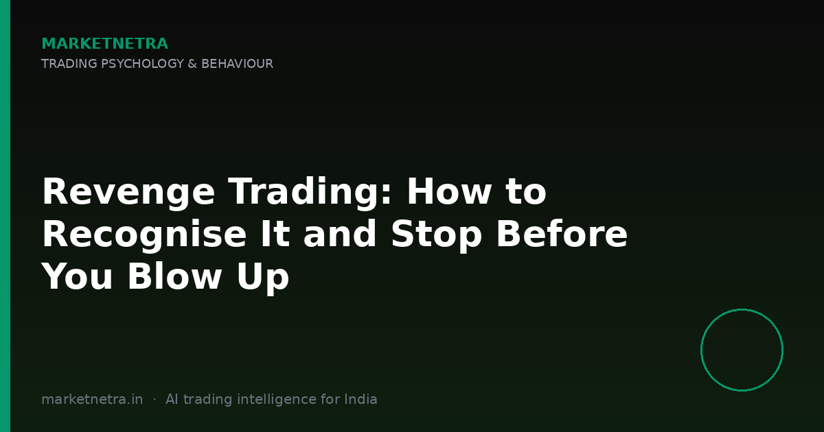 Revenge Trading: How to Recognise It and Stop Before You Blow Up