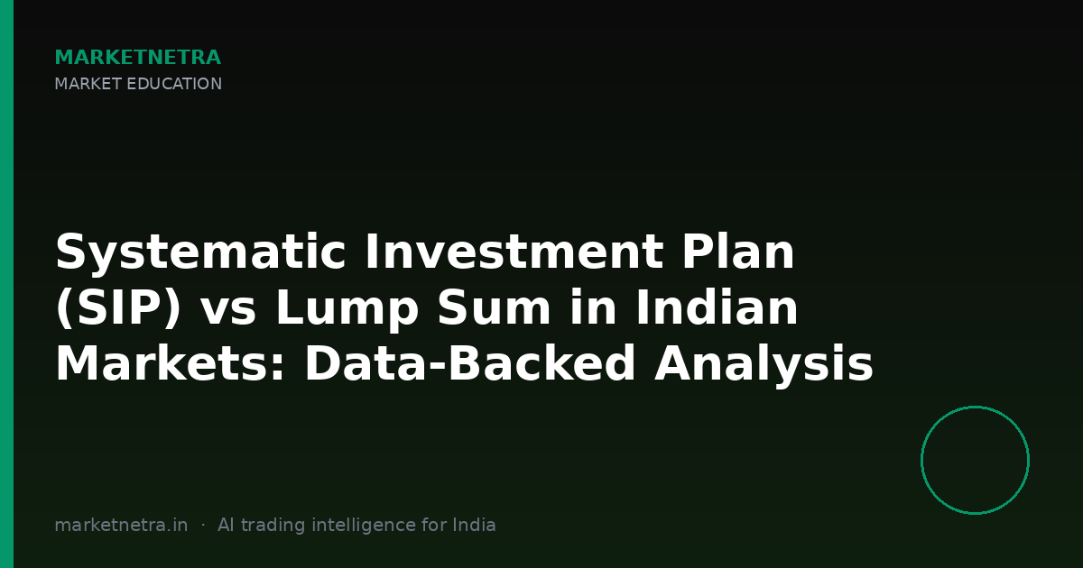 Systematic Investment Plan (SIP) vs Lump Sum in Indian Markets: Data-Backed Analysis