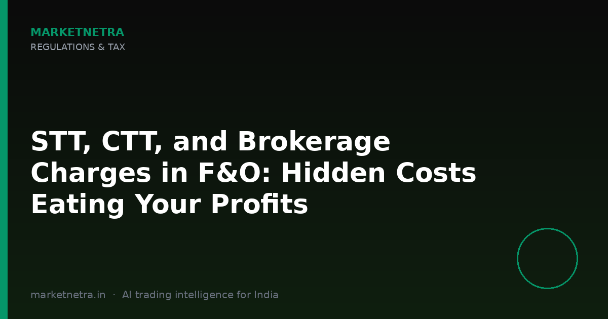 STT, CTT, and Brokerage Charges in F&O: Hidden Costs Eating Your Profits