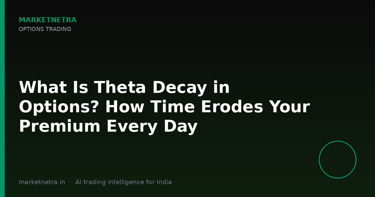 What Is Theta Decay in Options? How Time Erodes Your Premium Every Day