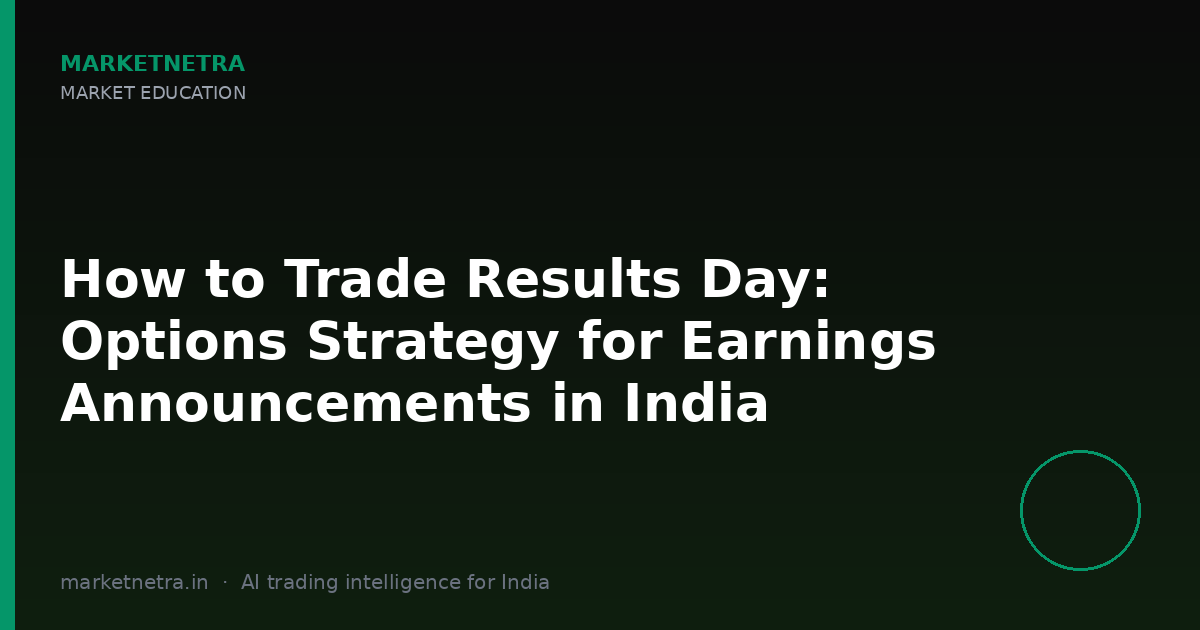 How to Trade Results Day: Options Strategy for Earnings Announcements in India